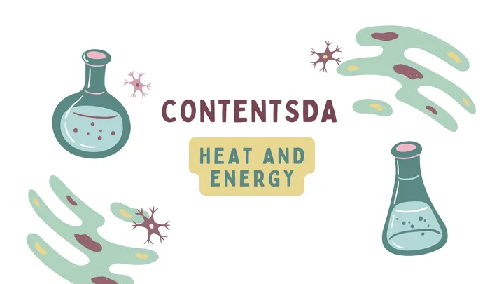 Heat and Energy - ContentsDa Science Experiment